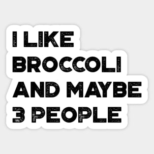 I Like Broccoli and Maybe 3 People Funny Vintage Retro Sticker